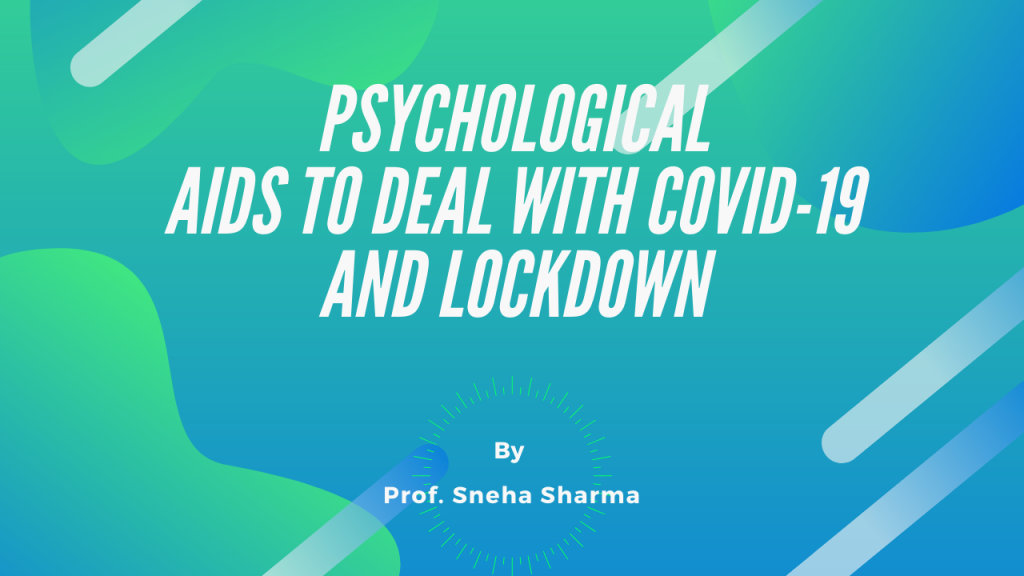 Psychological Aids to Deal with COVID-19 and Lockdown
