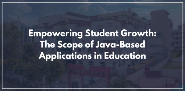 Empowering Student Growth: The Scope of Java-Based Applications in Education
