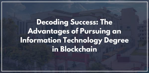 Decoding Success: The Advantages of Pursuing an Information Technology Degree in Blockchain