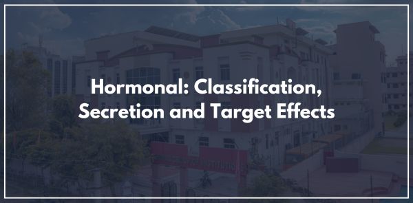 Hormonal: Classification, Secretion and Target Effects