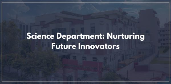Science Department: Nurturing Future Innovators