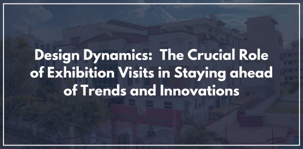 Design Dynamics:  The Crucial Role of Exhibition Visits in Staying ahead of Trends and Innovations