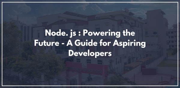 Node.js: Powering the Future - A Guide for Aspiring Developers