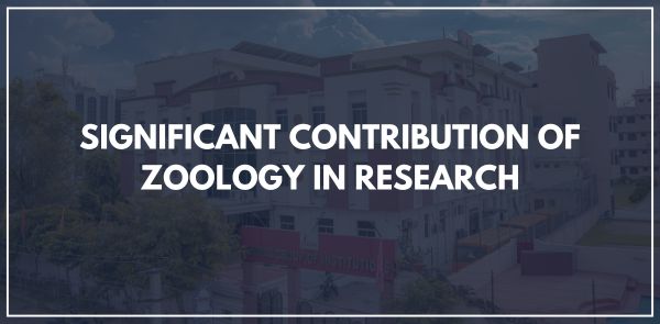 SIGNIFICANT CONTRIBUTION OF ZOOLOGY IN RESEARCH