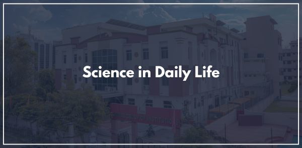 Science in Daily Life