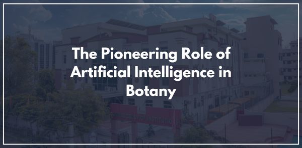 The Pioneering Role of Artificial Intelligence in Botany