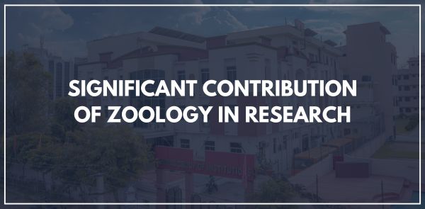SIGNIFICANT CONTRIBUTION OF ZOOLOGY IN RESEARCH
