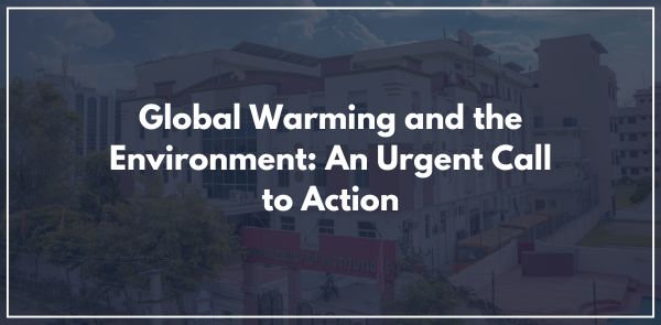Global Warming and the Environment An Urgent Call to Action