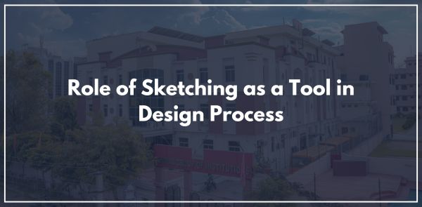 Role of Sketching as a Tool in Design Process