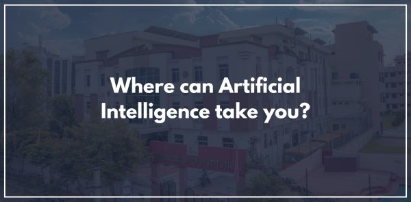 Where can Artificial Intelligence take you?