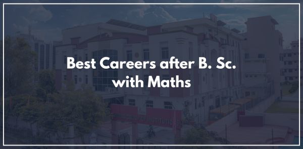 Best Careers after B. Sc. with Maths