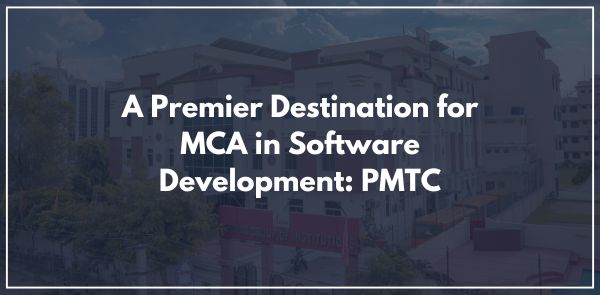 A Premier Destination for MCA in Software Development: PMTC
