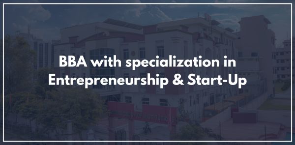 BBA with specialization in Entrepreneurship & Start-Up