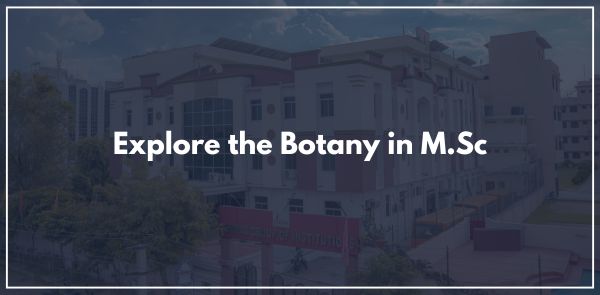 Explore the Botany in M.Sc
