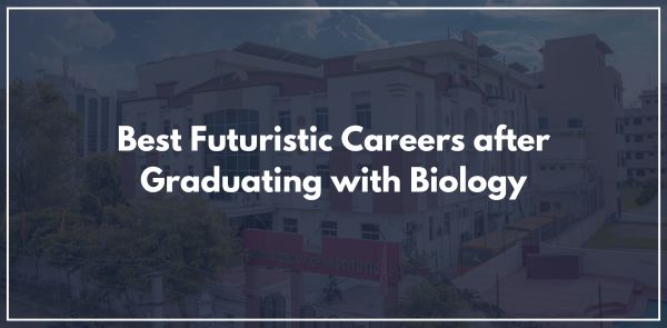 Best Futuristic Careers after Graduating with Biology