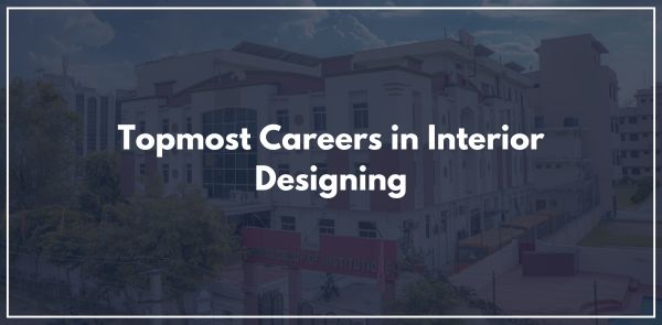 Topmost Careers in Interior Designing