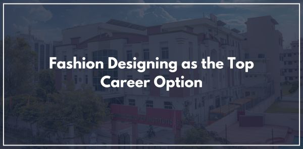 Fashion Designing as the Top Career Option