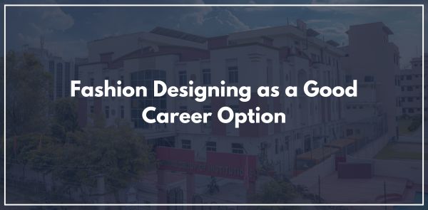 Fashion Designing as a Good Career Option