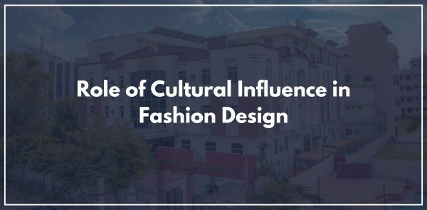 Role of Cultural Influence in Fashion Design