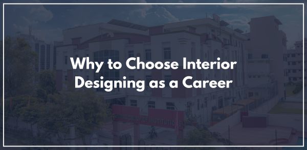 Why to Choose Interior Designing as a Career