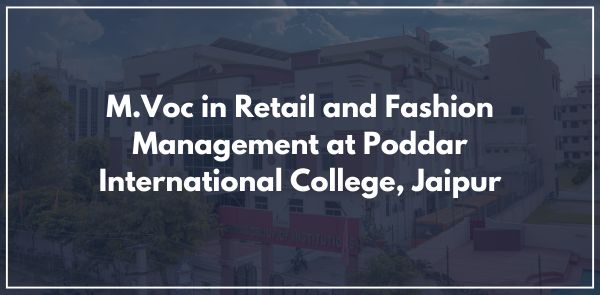 M.Voc in Retail and Fashion Management at Poddar International College, Jaipur