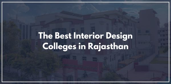 The Best Interior Design Colleges in Rajasthan
