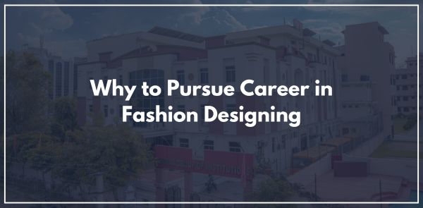 Why to Pursue Career in Fashion Designing
