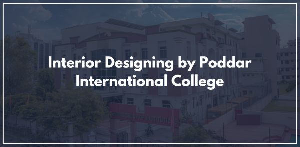 Interior Designing by Poddar International College