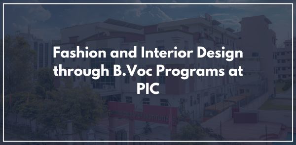 Fashion and Interior Design through B.Voc Programs at PIC
