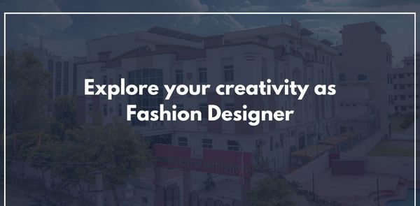 Explore your creativity as  Fashion Designer