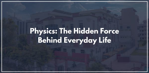 Physics The Hidden Force Behind Everyday Life