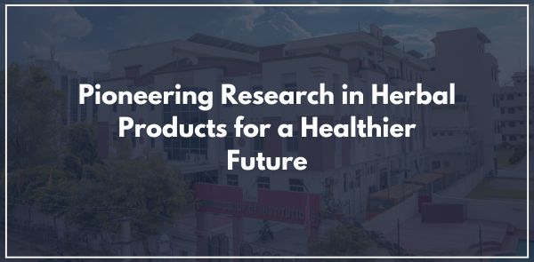Pioneering Research in Herbal Products for a Healthier Future