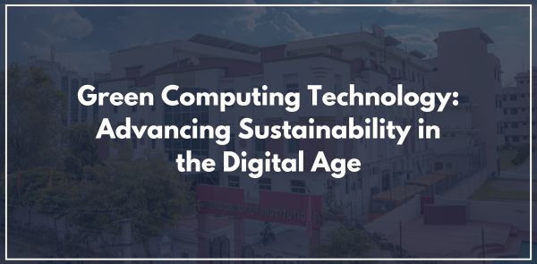 Green Computing Technology Advancing Sustainability in the Digital Age