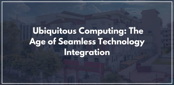 Ubiquitous Computing: The Age of Seamless Technology Integration