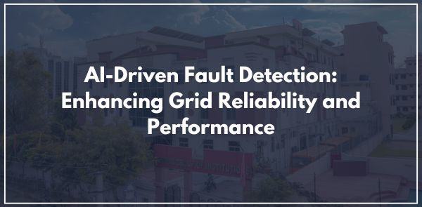 AI-Driven Fault Detection: Enhancing Grid Reliability and Performance