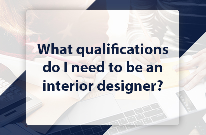 What qualifications do I need to be an interior designer?
