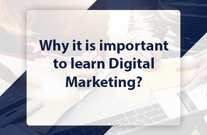 Why it is important to learn Digital Marketing?