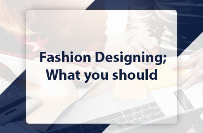 Fashion Designing: What you should keep in mind