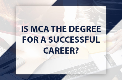 Is MCA The Degree For A Successful Career?