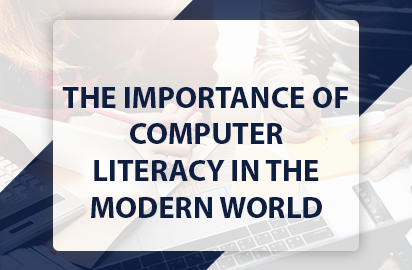 The Importance Of Computer Literacy In The Modern World