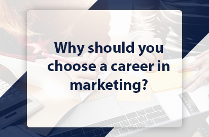 Why should you choose a career in marketing?