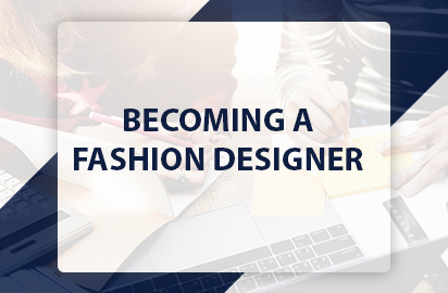 BECOMING A FASHION DESIGNER