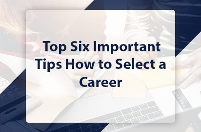 Top Six Important Tips How to Select a Career