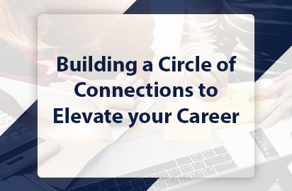 Building a Circle of Connections to Elevate your Career