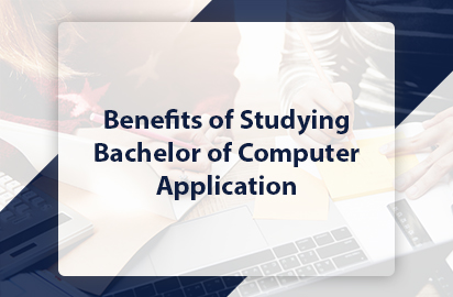 Benefits of Studying Bachelor of Computer Application (BCA)