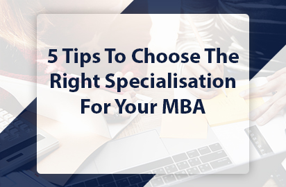 5 Tips To Choose The Right Specialisation For Your MBA