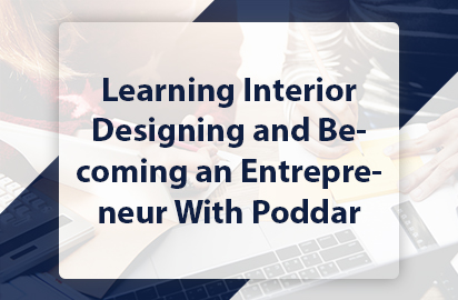 Learning Interior Designing and Becoming an Entrepreneur With Poddar