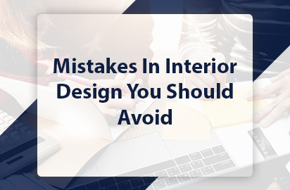 Mistakes In Interior Design You Should Avoid