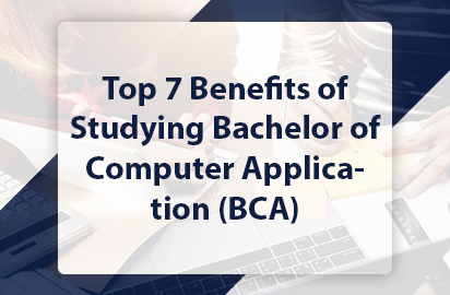 Top 7 Benefits of Studying Bachelor of Computer Application (BCA)