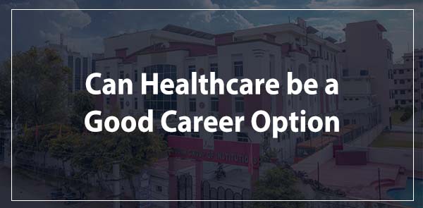 Can Healthcare be a Good Career Option?